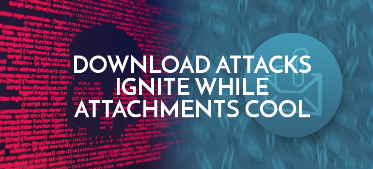 Bromium-Data-Talks-Download-Attacks-Ignite-While-Attachments-Cool