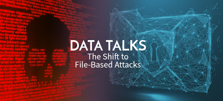 Bromium-Data-Talks-The-Shift-to-File-Based-Attacks